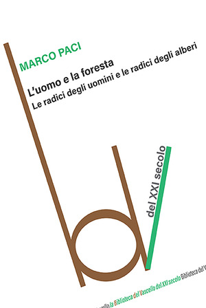 L' uomo e la foresta. Le radici degli uomini e le radici degli alberi
