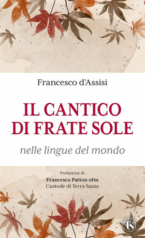 Il cantico di frate Sole nelle lingue del mondo. Ediz. multilingue
