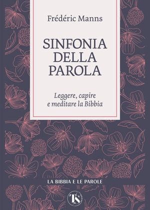 Sinfonia della parola. Leggere, capire e meditare la Bibbia
