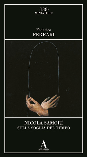 Nicola Samorì. Sulla soglia del tempo