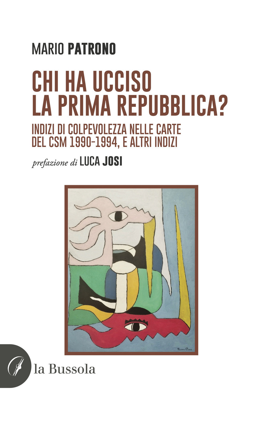 Chi ha ucciso la prima Repubblica? Indizi di colpevolezza nelle carte del CSM 1990-1994, e altri indizi