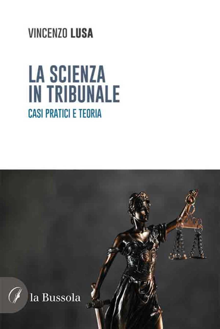 La scienza in tribunale. Casi pratici e teoria
