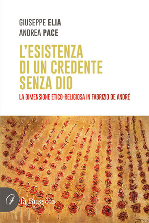 L' esistenza di un credente senza Dio. La dimensione etico-religiosa in Fabrizio De Andrè