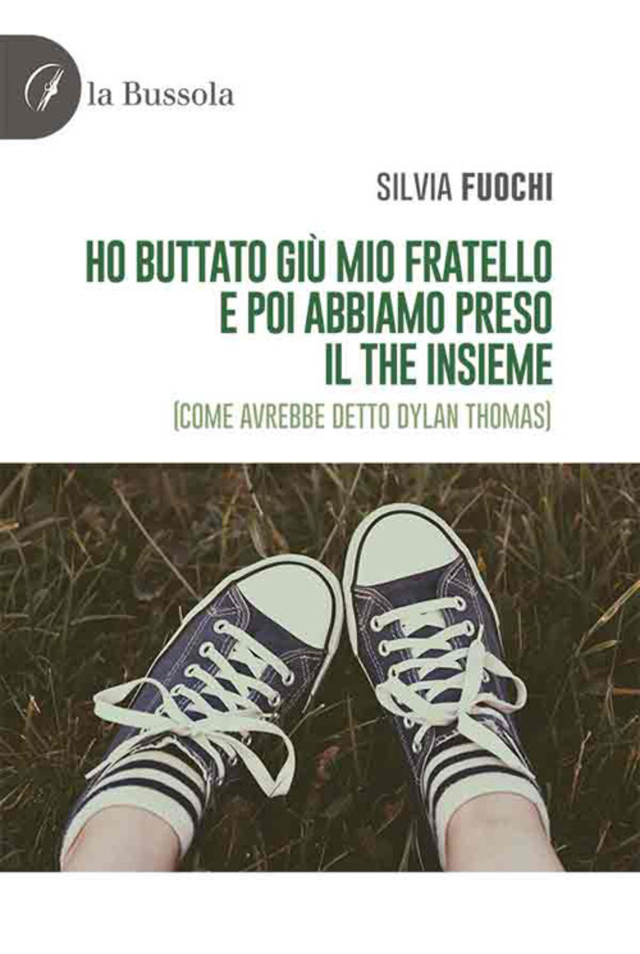 Ho buttato giù mio fratello e poi abbiamo preso il the insieme (come avrebbe detto Dylan Thomas)