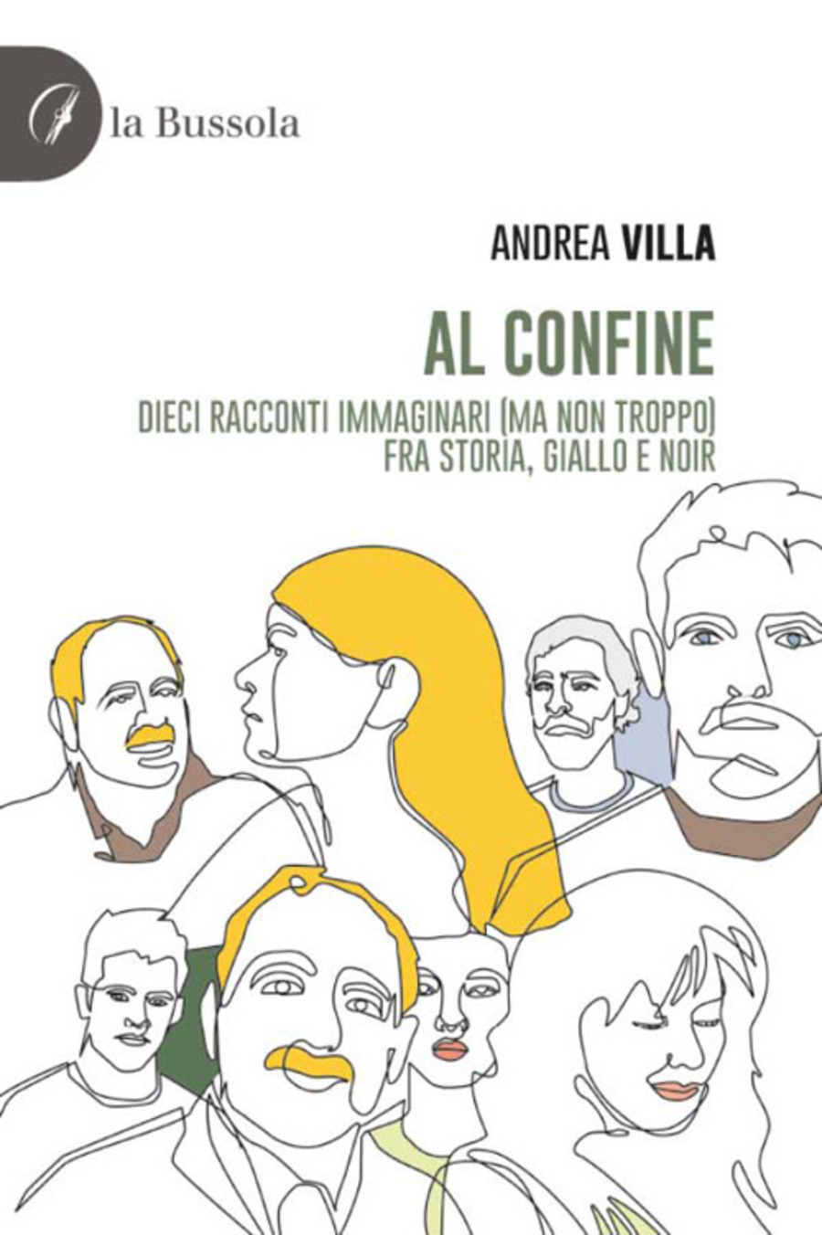 Al confine. Dieci racconti immaginari (ma non troppo) fra storia, giallo e noir