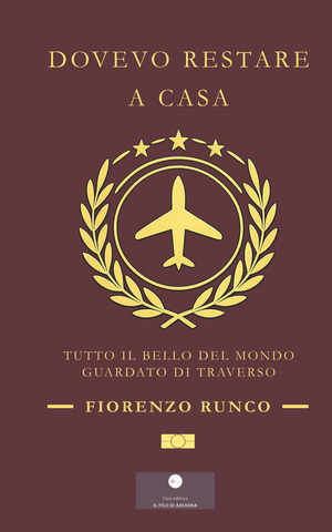 Dovevo restare a casa. Tutto il bello del mondo guardato di traverso