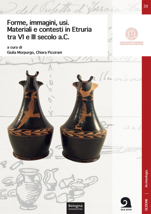 Forme, immagini, usi. Materiali e contesti in Etruria tra VI e III secolo a.C.