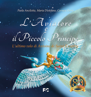 L' aviatore e il Piccolo Principe «l'ultimo volo di Antoine de Saint-Exupéry»