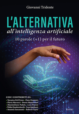 L' alternativa all'Intelligenza Artificiale. 10 parole (+1) per il futuro