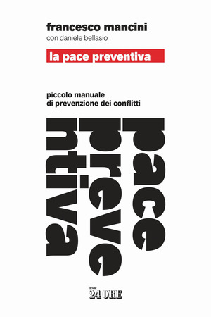 La pace preventiva. Piccolo manuale di prevenzione dei conflitti