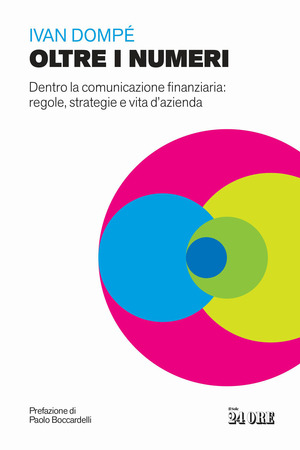Oltre i numeri. Dentro la comunicazione finanziaria: regole, strategie e vita d'azianda