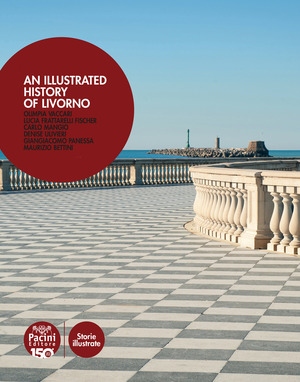 An illustrated history of Livorno. Ediz. italiana e inglese