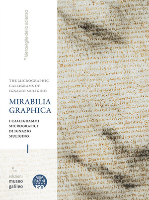Mirabilia grafica. I calligrammi micrografici di Ignazio Muligino-The micrographic calligrams of Ignazio Muligino. Catalogo della mostra (Firenze, 18 giugno-18 ottobre 2026). Ediz. illustrata