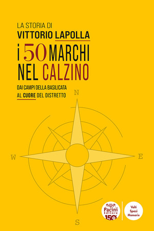 La storia di Vittorio Lapolla. I 50 marchi nel calzino. Dai campi della Basilicata al cuore del distretto
