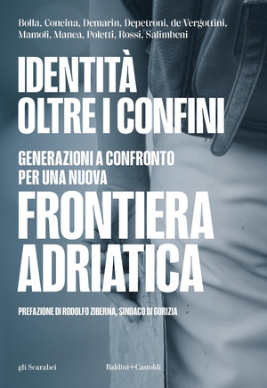 Identità oltre i confini. Generazioni a confronto per una nuova frontiera adriatica