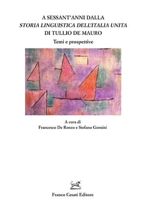 A sessant’anni dalla «Storia linguistica dell'Italia unita» di Tullio De Mauro. Temi e prospettive