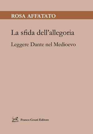 La sfida dell'allegoria. Leggere Dante nel Medioevo