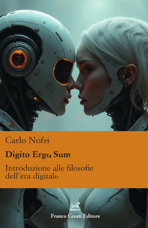 Digito ergo sum. Introduzione alle filosofie dell’era digitale