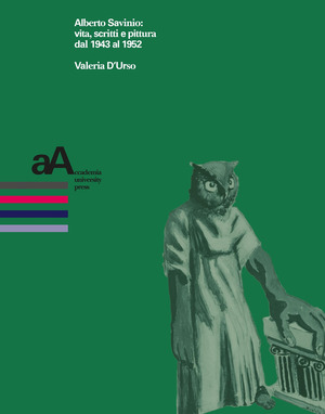 Alberto Savinio: vita, scritti e pittura dal 1943 al 1952