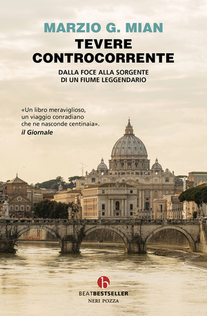 Tevere controcorrente. Dalla foce alla sorgente di un fiume leggendario
