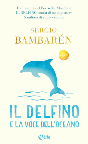 Il delfino e la voce dell'oceano. Ediz. illustrata