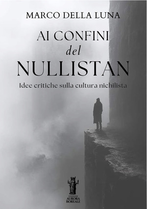 Ai confini del Nullistan. Idee critiche sulla cultura nichilista