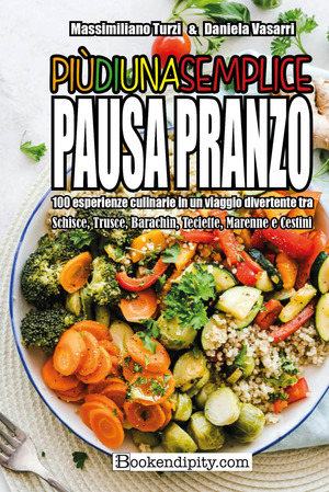 Più di una semplice pausa pranzo. 100 esperienze culinarie in un viaggio divertente tra schisce, trusce, barachin, teciette, marenne e cestini. Ediz. integrale
