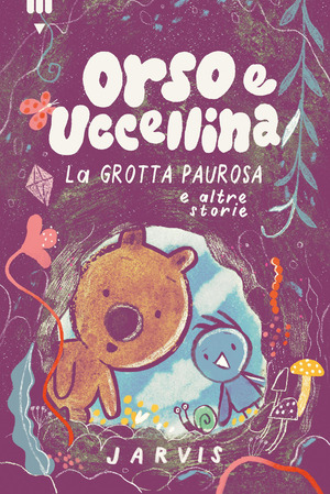 Grotta paurosa e altre storie. Orso e Uccellina. Ediz. a colori