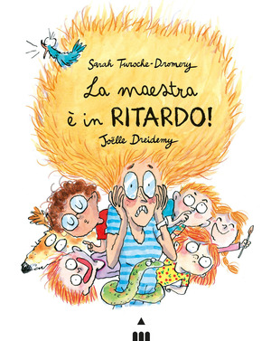 La maestra è in ritardo! Ediz. a colori