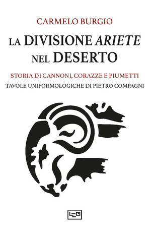 La divisione Ariete nel deserto. Storia di cannoni, corazze e piumetti