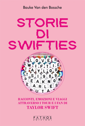 Storie di Swifties. Racconti, emozioni e viaggi attraverso i tour e i fan di Taylor Swift