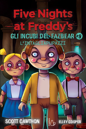 L' intagliapupazzi. Five nights at Freddy's. Gli incubi del Fazbear