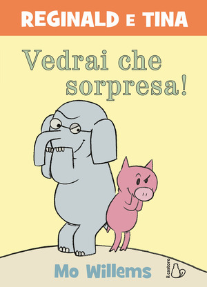 Vedrai che sorpresa! Reginald e Tina. Ediz. a colori