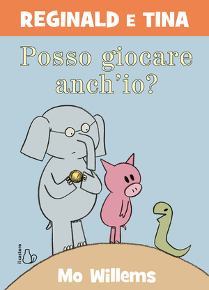 Posso giocare anch’io? Reginald e Tina. Ediz. a colori