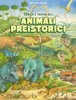 Cerca e trova gli animali preistorici. Ediz. a colori