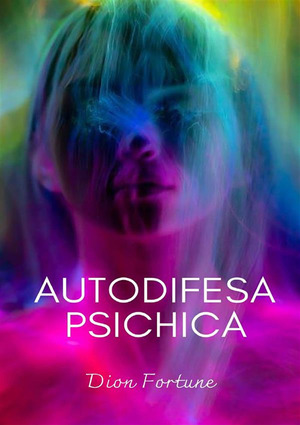 Autodifesa psichica. Nuova ediz.