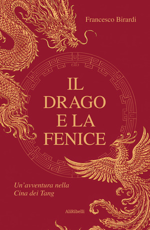 Il drago e la fenice. Un'avventura nella Cina dei Tang