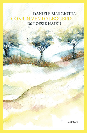 Con un vento leggero: 136 poesie haiku