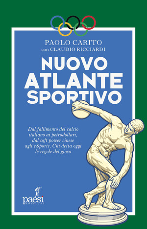 Nuovo atlante sportivo. Dal fallimento del calcio italiano ai petrodollari, dal soft power cinese agli eSports. Chi detta oggi le regole del gioco