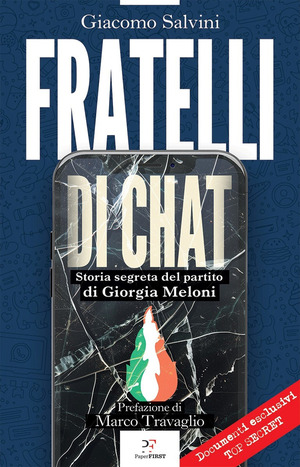 Fratelli di chat. Storia segreta del partito di Giorgia Meloni Fratelli di chat. Storia segreta del partito di Giorgia Meloni