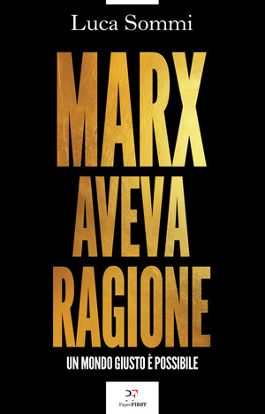 Marx aveva ragione. Un mondo giusto è possibile