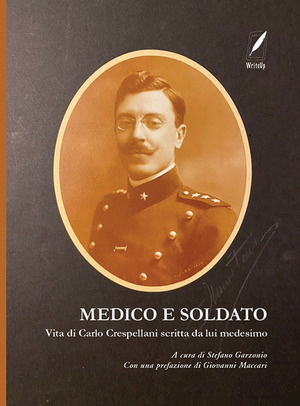 Medico e soldato. Vita di Carlo Crespellani scritta da lui medesimo