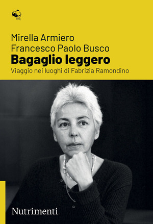 Bagaglio leggero. Viaggio nei luoghi di Fabrizia Ramondino