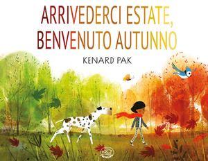Arrivederci estate, benvenuto autunno. Ediz. a colori