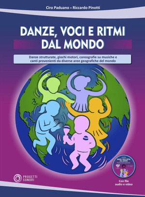 Danze, voci e ritmi dal mondo. Danze strutturate, giochi motori, coreografie su musiche e canti provenienti da diverse aree geografiche del mondo. Con file audio e video