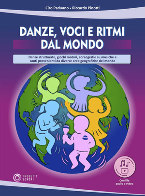 Danze, voci e ritmi dal mondo. Danze strutturate, giochi motori, coreografie su musiche e canti provenienti da diverse aree geografiche del mondo. Con File audio per il download