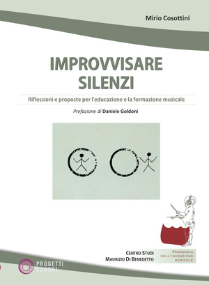 Improvvisare silenzi. Riflessioni e proposte per l'educazione e la formazione musicale