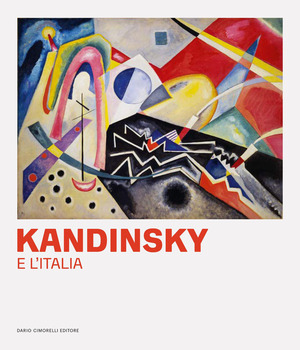 Kandinsky e l'Italia. Ediz. italiana e inglese