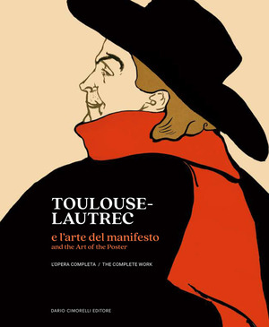 Toulouse-Lautrec e l'arte del manifesto. L'opera completa