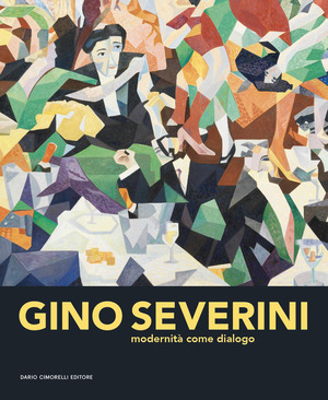 Gino Severini. Modernità come dialogo
